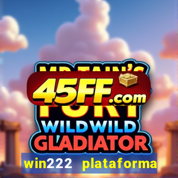 win222 plataforma de jogos